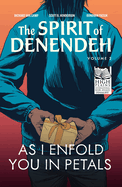 As I Enfold You in Petals (the Spirit of Denendeh) (Volume 2)