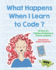 What Happens When I Learn to Code?