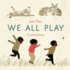 We All Play (We Do Too! , 1)