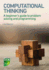 Computational Thinking: a Beginner's Guide to Problem-Solving and Programming