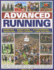 Advanced Running: Training for Both Sport and Competition, Including Individual Running Plans, Advanced Schedules and Expert Advice, Shown in Over 280...Expert Advice. Shown in Over 280 Photographs