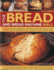 Bread and Bread Machine Bible: 250 Recipes for Breads From Around the World, Made Both By Hand and in a Bread Machine, With Traditional Classics and New Ideas
