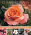 Climbing Roses: an Illustrated Guide to Varieties, Cultivation and Care, With Step-By-Step Instructions and Over 160 Beautiful Photogr
