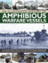 An Illustrated History of Amphibious Warfare Vessels: a Complete Guide to the Evolution and Development of Landing Ships and Landing Craft, Shown in 220 Wartime and Modern Photographs