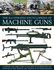The Illustrated Encyclopedia of Machine Guns: a History and Directory of Machine Guns From the 19th Century to the Present Day, Shown in 220 Photographs