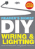 Reader's Digest Diy: Wiring and Lighting: Step By Step Instructions, Expert Guidance, Helpful Tips