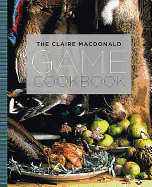 The Claire Macdonald Game Cookbook