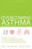Overcoming Asthma-the Complete Complementary Health Program (Natural Health Guru)