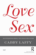 Lovesex: an Integrative Model for Sexual Education (the United Kingdom Council for Psychotherapy Series)