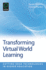 Transforming Virtual World Learning Vol: 4