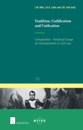 Tradition, Codification and Unification: Comparative-Historical Essays on Developments in Civil Law (128) (Ius Commune: European and Comparative Law Series)