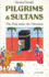 Pilgrims and Sultans: the Hajj Under the Ottomans (Library of Ottoman Studies)