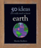 Earth: 50 Ideas You Really Need to Know (50 Ideas You Really Need to Know Series)