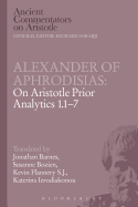 Alexander of Aphrodisias: on Aristotle Prior Analytics 1.1-7