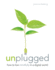 Unplugged: How to Live Mindfully in a Digital World
