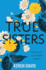 True Sisters: the Beautifully Written Tale of a Girl's Journey to Understand the Reality of Her Upbringing, From Best-Selling Ya Novelist Keren David