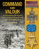 Command and Valour: the Grand Strategy of D-Day & the Battle for Normandy and How 21 Heroic Deeds Helped Enable Victory