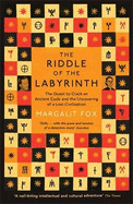 Riddle of the Labyrinth: the Quest to Crack an Ancient Code and the Uncovering of a Lost Civilisation