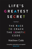 Life's Greatest Secret: the Race to Crack the Genetic Code
