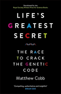 Life's Greatest Secret: the Race to Crack the Genetic Code [Paperback] [Jun 02, 2016] Matthew Cobb