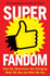 Superfandom: How Our Obsessions Are Changing What We Buy and Who We Are [Paperback]