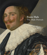 Frans Hals: the Male Portrait