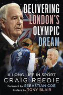 Delivering London's Olympic Dream: a Long Life in Sport? Highlights and Crises