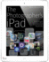 The Photographer's Ipad: the Ultimate Guide to Managing, Editing and Displaying Photos Using Your Ipad