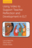 Using Video to Support Teacher Reflection and Development in Elt
