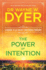 The Power of Intention: Change the Way You Look at Things and the Things You Look at Will Change