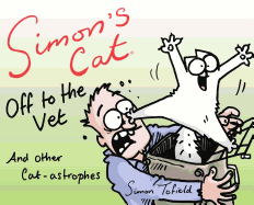 Simon's Cat: Off to the Vet...and Other Cat-Astrophes