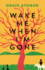 Wake Me When I'M Gone