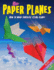 Paper Planes: Fold and Fly Amazing Planes!