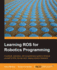 Learning Ros for Robotics Programming