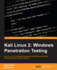 Kali Linux 2:  Windows Penetration Testing: Kali Linux: a complete pentesting toolkit facilitating smooth backtracking for working hackers