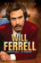Will Ferrell Staying Classy the Biography