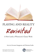 Playing and Reality Revisited: a New Look at Winnicott's Classic Work (the International Psychoanalytical Association Psychoanalytic Classics Revisited)