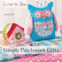Love to Sew: Simple Patchwork Gifts