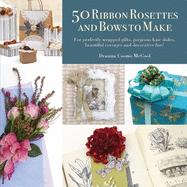 50 Ribbon Rosettes Bows to Make