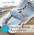 Sewing Room Accessories (Love to Sew)