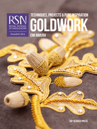 Rsn: Goldwork: Techniques, Projects and Pure Inspiration (Royal School of Needlework Guides)