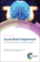 Acute Brain Impairment: Scientific Discoveries and Translational Research (Drug Discovery Series, Volume 62)