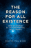 Reason for All Existence, the How Existence at Its Fundamental Level Works