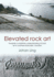 Elevated Rock Art: Towards a Maritime Understanding of Bronze Age Rock Art in Northern Bohuslan, Sweden (Swedish Rick Art Series)