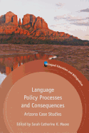 Language Policy Processes and Consequences: Arizona Case Studies (Bilingual Education Bilingualism)