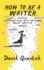 How to Be a Writer: Conversations With Writers About Writing (the Writer's Toolkit)