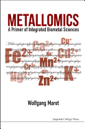 Metallomics a Primer of Integrated Biometal Sciences