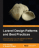 Laravel Design Patterns and Best Practices (English Edition): Enhance the Quality of Your Web Applications By Efficiently Implementing Design Patterns in Laravel Kilicdagi, Arda and Yilmaz, H. Ibrahim