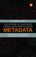 The Future of Enriched, Linked, Open and Filtered Metadata