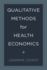 Qualitative Methods for Health Economics